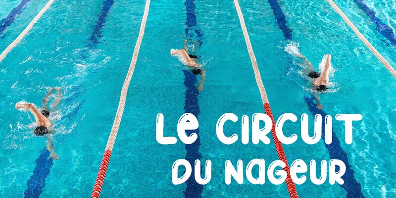 Le circuit du nageur !